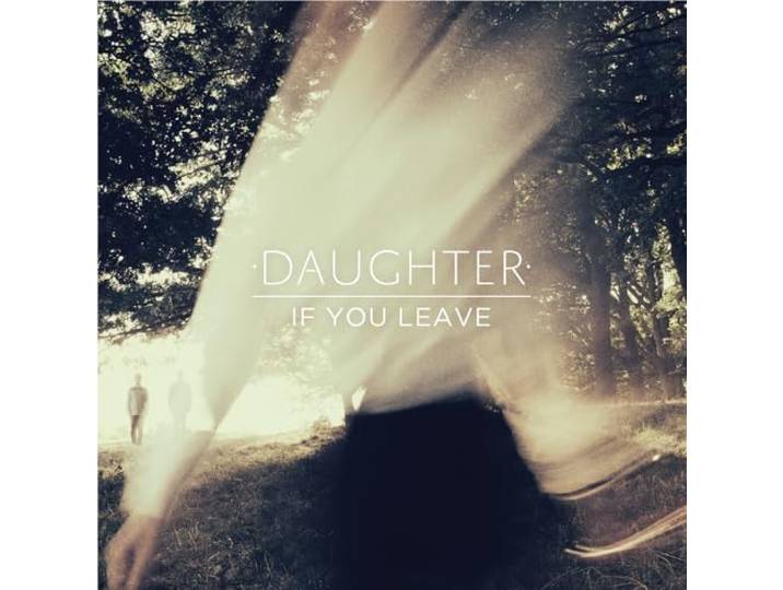 Daughter - If You Leave