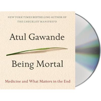 Being Mortal: Medicine and What Matters in the End - Atul Gawande, CD, 9781427244239