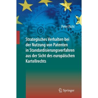Strategisches Verhalten bei der Nutzung von Patenten in Standardisierungsverfahren aus der Sicht des europäischen Kartellrechts, Gebundene Ausgabe von