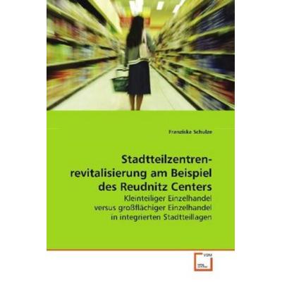 Schulze, F: Stadtteilzentren-revitalisierung am Beispieldes, Taschenbuch von Franziska Schulze, VDM, 978-3-639-13901-3