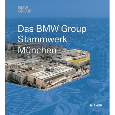 Das BMW Group Stammwerk München, Taschenbuch von , Hirmer, 978-3-7774-4074-3