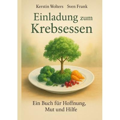 Einladung zum Krebsessen, Gebundene Ausgabe von Sven Frank,Kerstin Wolters, Tredition, 978-3-384-43504-0