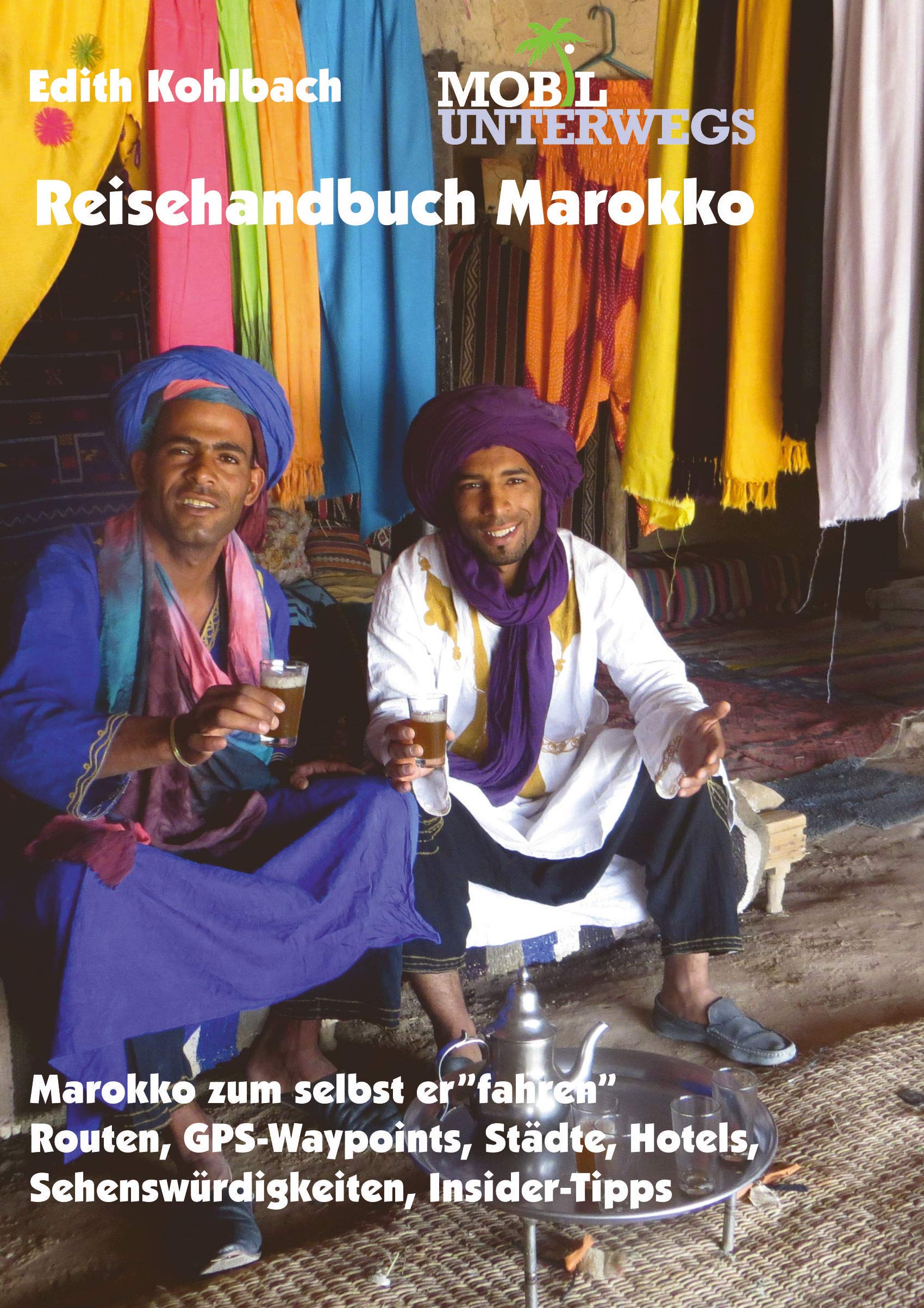 Edith Kohlbach - Reisehandbuch Marokko / Band 3: Reisehandbuch Marokko: Marokko zum selbst erfahren: Routen, GPS-Waypoints, Städte, Hotels, Camping, Insider-Tipps - Preis vom 30.09.2026 09:01:18 h