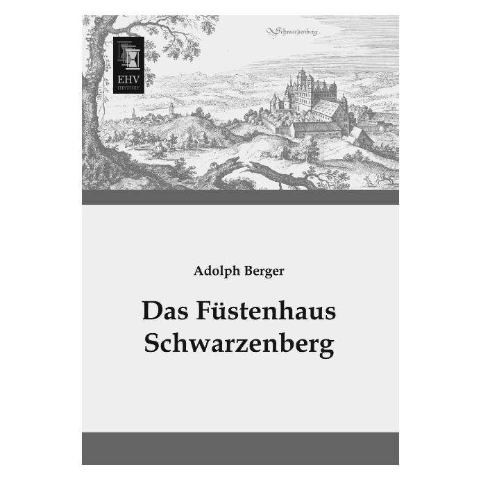 EHV-History Das Füstenhaus Schwarzenberg (Deutsch, Softcover, Adolph Berger) (55522318)