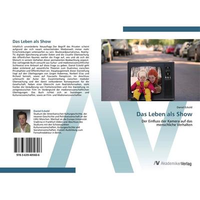 Das Leben als Show, Taschenbuch von Daniel Eckold, AV Akademikerverlag, 978-3-639-40560-6