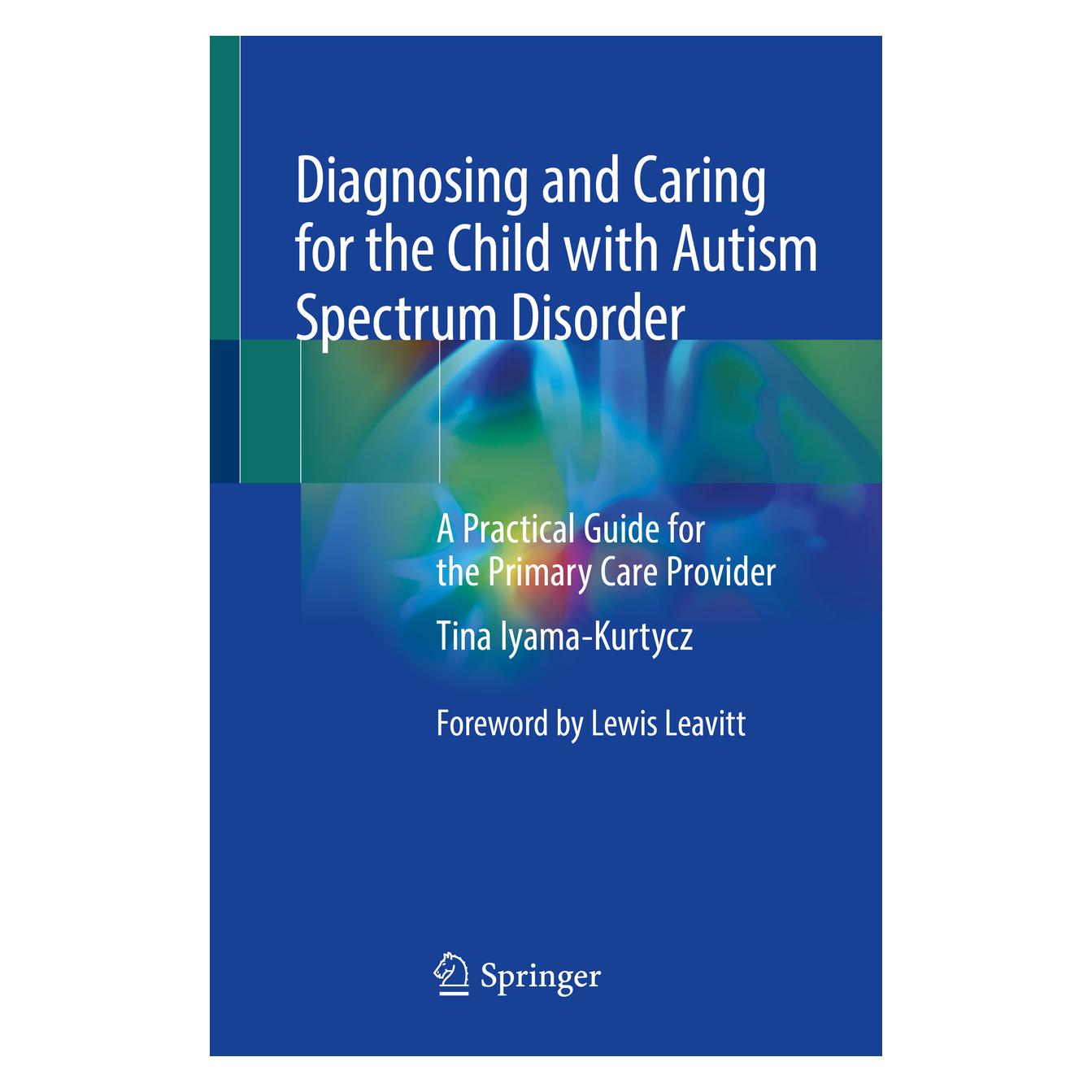 Springer Diagnosing and Caring for the Child with Autism Spectrum Disorder (Englisch, Softcover, Tina Iyama-Kurtycz) (56083784)