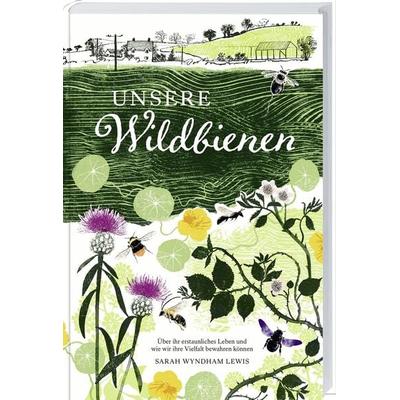 Unsere Wildbienen, Gebundene Ausgabe von Sarah Wyndham Lewis, Landwirtschaftsvlg Münster, 978-3-7843-5793-5