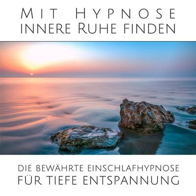 Mit sanfter Hypnose innere Ruhe finden: Die bewährte Einschlafhypnose für tiefe Entspannung - Institut für Stressreduktion, Audio, 4064067905278