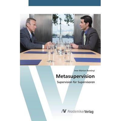 Metasupervision, Taschenbuch von Imre Marton Remenyi, AV Akademikerverlag, 978-3-639-85104-5