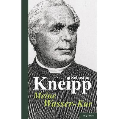 Meine Wasser-Kur, Taschenbuch von Sebastian Kneipp, Severus Verlag, 978-3-86347-267-2