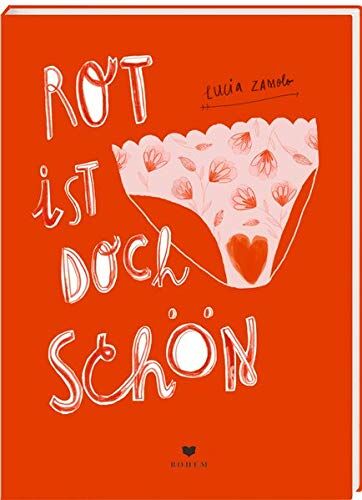 Lucia Zamolo - Rot ist doch schön: FUN & FACTS rund ums Thema Menstruation - Preis vom 10.10.2026 11:48:34 h