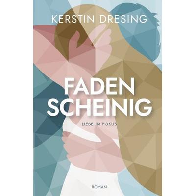 Fadenscheinig, Taschenbuch von Kerstin Dresing, Epubli, 978-3-7598-3043-2