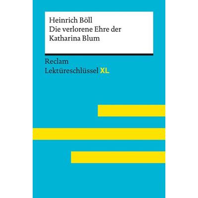 Die verlorene Ehre der Katharina Blum von Heinrich Böll: Lektüreschlüssel mit Inhaltsangabe, Interpretation, Prüfungsaufgaben mit Lösungen, Lerng,