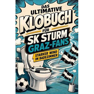 Das ultimative Klobuch für SK Sturm Graz-Fans, Taschenbuch von Lena Günther, Tiptop, 978-3-696-10081-0