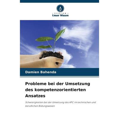 Probleme bei der Umsetzung des kompetenzorientierten Ansatzes, Taschenbuch von Damien Bahenda, Verlag Unser Wissen