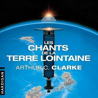 Les Chants de la Terre lointaine - Arthur C. Clarke, Audio, 9782374341262