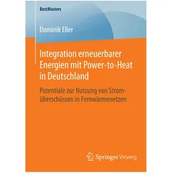 Integration erneuerbarer Energien mit Power-to-Heat in Deutschland, Fachbücher von Dominik Eller