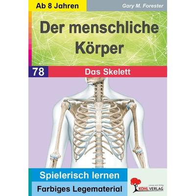 Der menschliche Körper / Das Skelett, Taschenbuch von Gary M. Forester, KOHL VERLAG Der Verlag mit dem Baum, 978-3-9855885-9-6