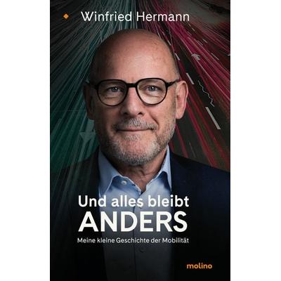 Und alles bleibt anders, Taschenbuch von Winfried Hermann, Molino Verlag, 978-3-911682-44-2