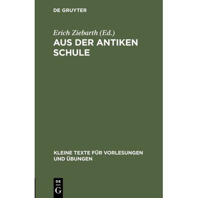 Aus der antiken Schule, Gebundene Ausgabe von , De Gruyter, 978-3-11-099904-4