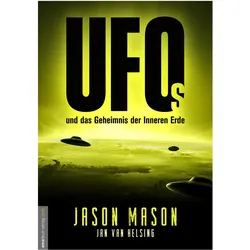 UFOs und das Geheimnis der Inneren Erde, Ratgeber von Jason Mason, Jan van Helsing