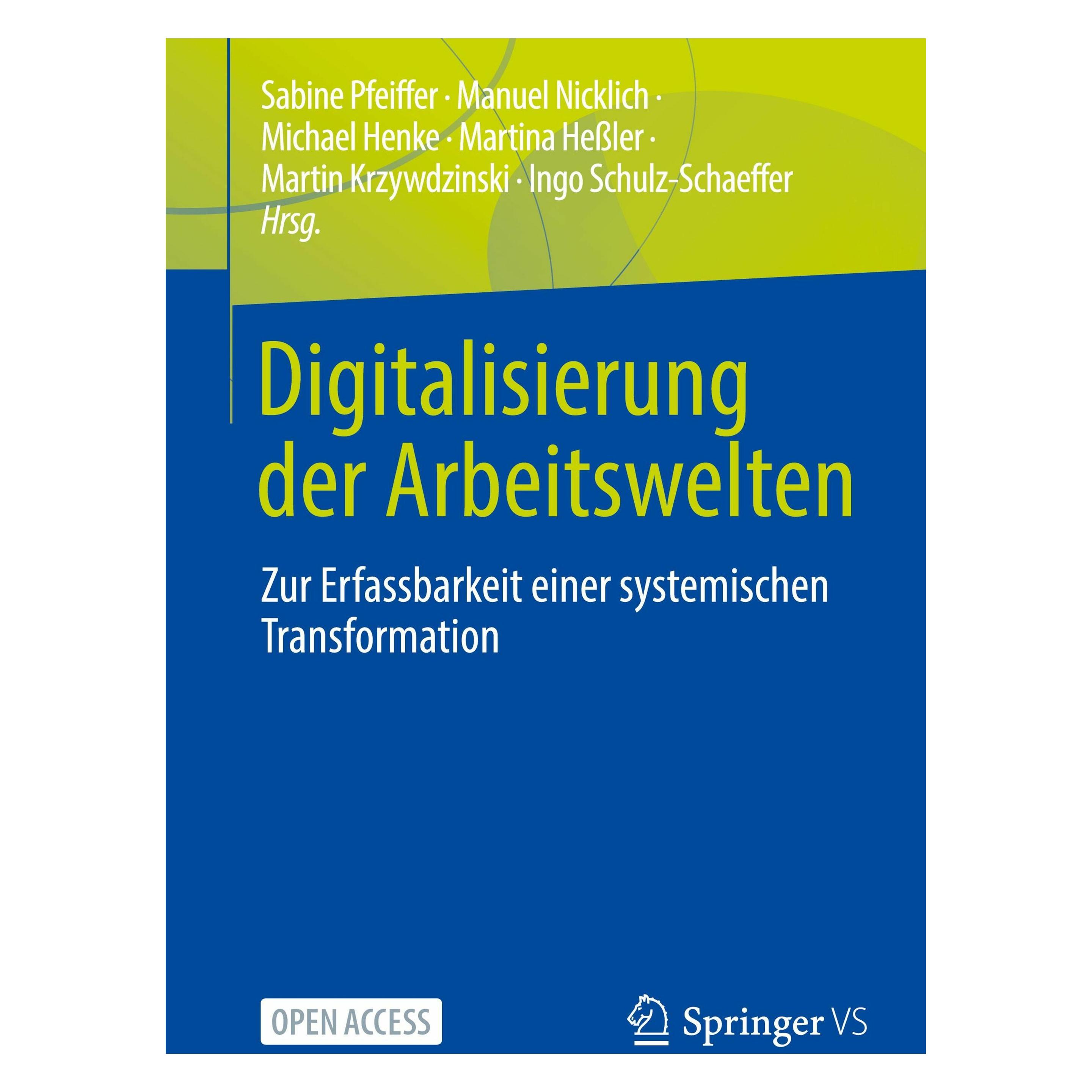 Springer Digitalisierung der Arbeitswelten (Deutsch, Softcover, Ingo Schulz-Schaeffer, Manuel Nicklich, Martin Krzywdzinski, Martina Hessler, Michael Henke, Sabine Pfeiffer) (49935152)