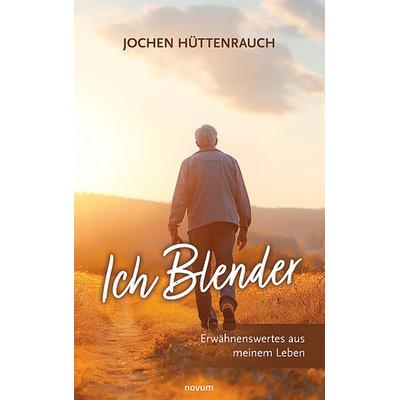 Ich Blender, Gebundene Ausgabe von Jochen Hüttenrauch, Novum Verlag, 978-3-99146-975-9