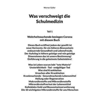 Was verschweigt die Schulmedizin, Taschenbuch von Werner Goller, BoD – Books on Demand, 978-3-7557-3407-9