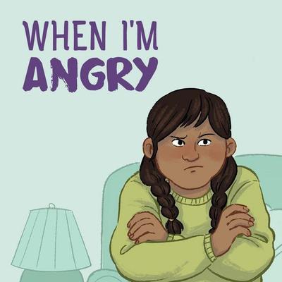 When I'm Angry, Taschenbuch von Arvaaq Press, Ingram Publishers Services, 978-0-228-70524-6