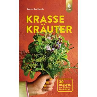 Krasse Kräuter, Taschenbuch von Sabrina Sue Daniels, Verlag Eugen Ulmer, 978-3-8186-2472-9