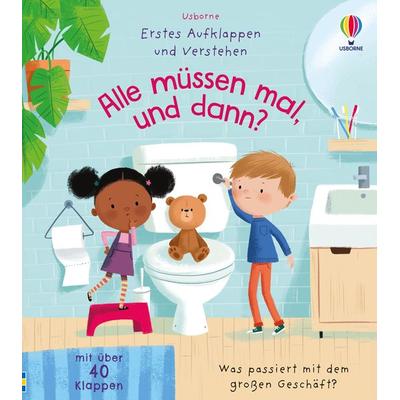 Erstes Aufklappen und Verstehen: Alle müssen mal, und dann?, Gebundene Ausgabe von , Usborne, 978-1-03-570340-1