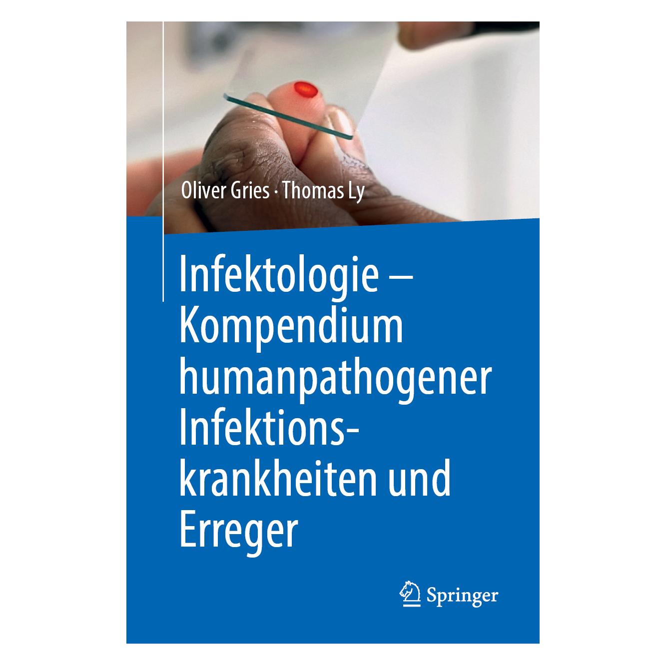 Springer Infektologie - Kompendium humanpathogener Infektionskrankheiten und Erreger (Deutsch, Oliver Gries, Thomas Ly, 2019) (35153681)