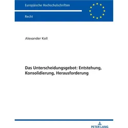 Das Unterscheidungsgebot: Entstehung, Konsolidierung, Herausforderung, Fachbücher von Alexander Koll