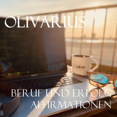 Beruf und Erfolg - Affirmationen - Olivarius, Audio, 4061707503405