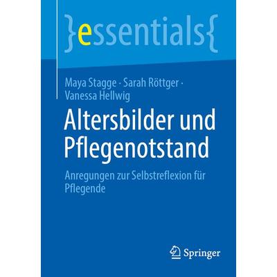 Altersbilder und Pflegenotstand , Taschenbuch von Maya Stagge,Sarah Röttger,Vanessa Hellwig, Springer Berlin, 978-3-662-72909-0