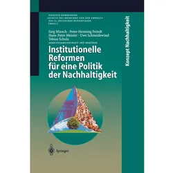 Institutionelle Reformen für eine Politik der Nachhaltigkeit, Fachbücher von Uwe Schneidewind, Tobias Schulz, Peter-Henning Feindt, Hans-Peter Meister, Jörg Minsch