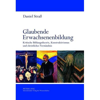 Glaubende Erwachsenenbildung, Gebundene Ausgabe von Daniel Strass, Peter Lang GmbH, Internationaler Verlag der Wissenschaften, 978-3-631-63691-6