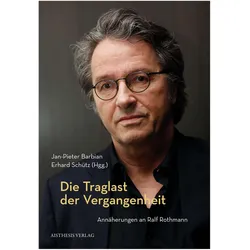 Die Traglast der Vergangenheit, Fachbücher von Jan-Pieter Barbian, Erhard Schütz, Britta Caspers, Dieter Heimböckel, Ralf Klausnitzer, Thomas Wegmann, Manuel Köppen, Michael Braun