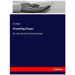 Prevailing Prayer, Sachbücher von Eli Wigle