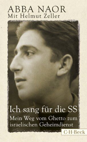 Abba Naor - Ich sang für die SS: Mein Weg vom Ghetto zum israelischen Geheimdienst - Preis vom 06.10.2026 07:26:00 h