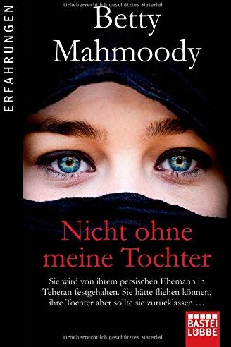 Betty Mahmoody - Nicht ohne meine Tochter: Betty Mahmoody, von ihrem persischen Ehemann in Teheran festgehalten, hätte fliehen können, ... - Preis vom 09.10.2026 07:28:09 h