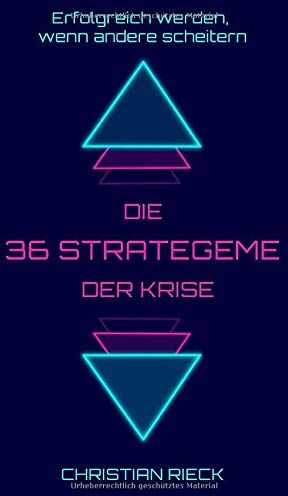Christian Rieck - Die 36 Strategeme der Krise - erfolgreich werden, wenn andere scheitern - Preis vom 01.10.2026 17:08:56 h
