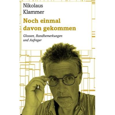 Noch einmal davon gekommen, Taschenbuch von Nikolaus Klammer, Epubli, 978-3-7450-4300-6