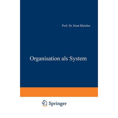 Organisation als System, Taschenbuch von , Betriebswirtschaftlicher Verlag Gabler, 978-3-409-31912-6