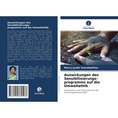Auswirkungen des Sensibilisierungs- programms auf die Umweltethik, Taschenbuch von Mercy Jyothi Veerabathina, Verlag Unser Wissen, 978-620-4-38056-8