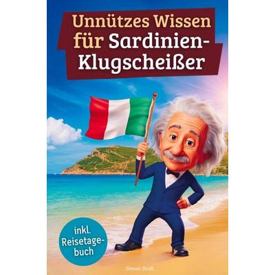 Unnützes Wissen für Sardinien-Klugscheißer, Taschenbuch von Simon Gross, Bookmundo, 978-94-038-0022-6
