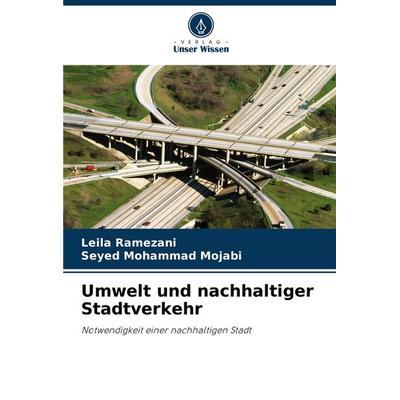 Umwelt und nachhaltiger Stadtverkehr, Taschenbuch von Leila Ramezani,Seyed Mohammad Mojabi, Verlag Unser Wissen, 978-620-7-89074-3