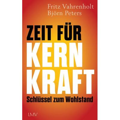 Zeit für Kernkraft, Taschenbuch von Fritz Vahrenholt,Björn Peters, Langen-Müller, 978-3-7844-3773-6