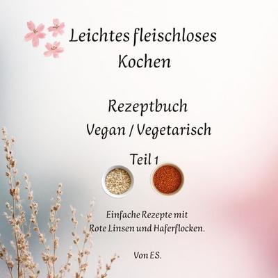 Leichtes fleischloses Kochen einfach in der Zubereitung. Gut geeignet für Neulinge in der fleischlosen Ernährung, Gebundene Ausgabe von Elise