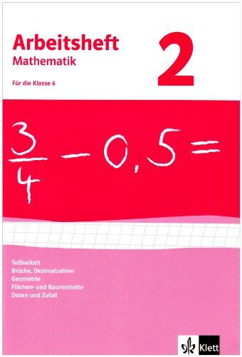 Böhmer, J. Peter - Arbeitshefte Mathematik - Neubearbeitung: Arbeitsheft Mathematik 2. Für 6. Klasse. Neubearbeitung. Arbeitsheft mit Lösungsheft. Teilbarkeit, Brüche, ... und Rauminhalte, Daten und Zufall: BD 2 - Preis vom 14.10.2026 23:07:16 h